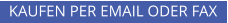 KAUFEN PER EMAIL ODER FAX