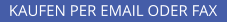 KAUFEN PER EMAIL ODER FAX