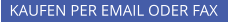 KAUFEN PER EMAIL ODER FAX