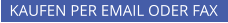 KAUFEN PER EMAIL ODER FAX