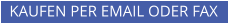 KAUFEN PER EMAIL ODER FAX