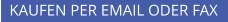 KAUFEN PER EMAIL ODER FAX